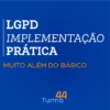 Curso Implementação Prática da LGPD