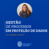 Gestão de Processos em Proteção de Dados